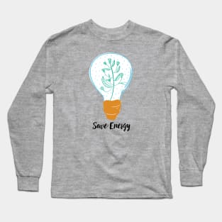 Save Energy Earth Day in Green Long Sleeve T-Shirt